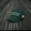 Make Ireland Great Again Embroidered Hat