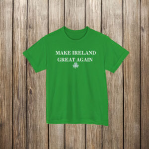 Make Ireland Great Again T-Shirt