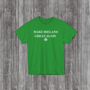 Make Ireland Great Again T-Shirt