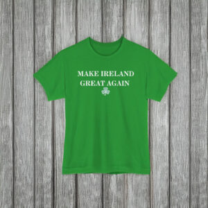 Make Ireland Great Again T-Shirt