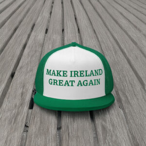 Make Ireland Great Again Trucker Hat