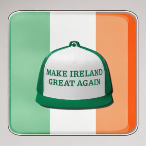 Make Ireland Great Again Trucker Hat
